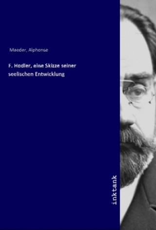 Libro F. Hodler, eine Skizze seiner seelischen Entwicklung Alphonse Maeder