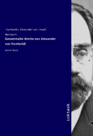 Kniha Gesammelte Werke von Alexander von Humboldt Alexander von Hauff Humboldt