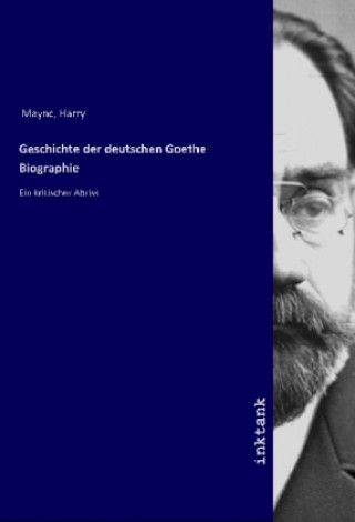 Könyv Geschichte der deutschen Goethe Biographie Harry Maync