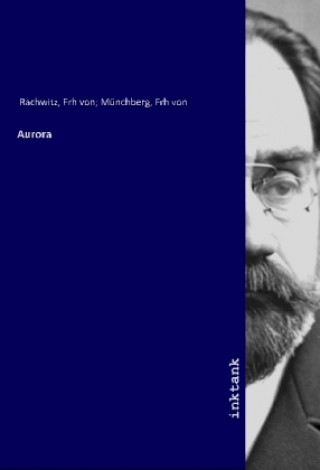 Knjiga Aurora Frh von Münchberg Rachwitz