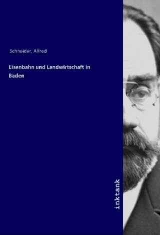 Knjiga Eisenbahn und Landwirtschaft in Baden Alfred Schneider