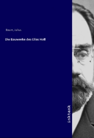 Kniha Die Bauwerke des Elias Holl Julius Baum