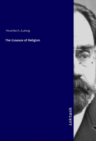 Könyv The Essence of Religion Ludwig Feuerbach