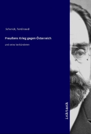 Carte Preußens Krieg gegen Österreich Ferdinand Schmidt