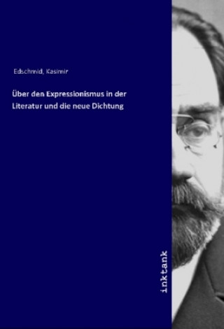 Książka Über den Expressionismus in der Literatur und die neue Dichtung Kasimir Edschmid