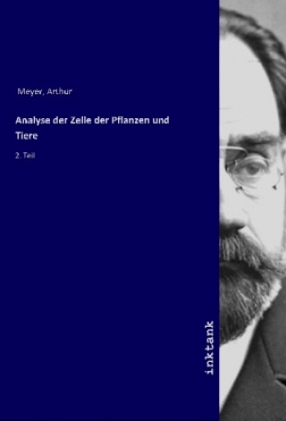 Kniha Analyse der Zelle der Pflanzen und Tiere Arthur Meyer