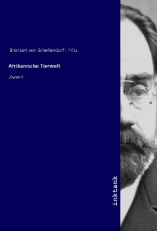 Kniha Afrikanische Tierwelt Fritz Bronsart Von Schellendorff