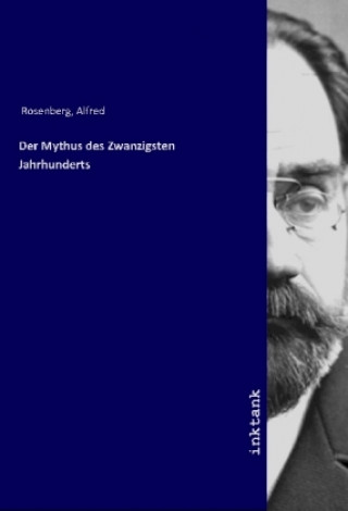 Kniha Der Mythus des Zwanzigsten Jahrhunderts Alfred Rosenberg