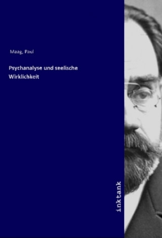 Kniha Psychanalyse und seelische Wirklichkeit Paul Maag
