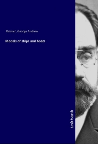 Libro Models of ships and boats George Andrew Reisner