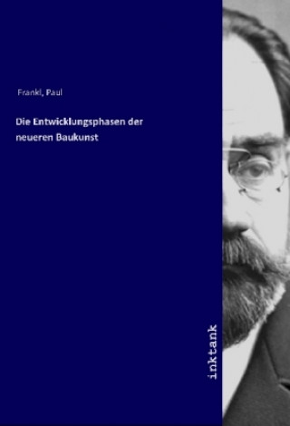 Könyv Die Entwicklungsphasen der neueren Baukunst Paul Frankl