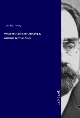 Könyv Wissenschaftlicher Anhang zu russisch-zentral-Asien Henry Lansdell