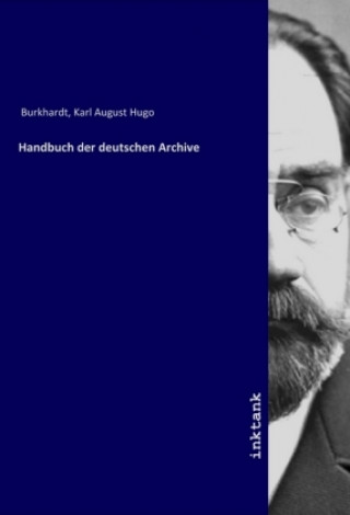 Carte Handbuch der deutschen Archive Karl August Hugo Burkhardt