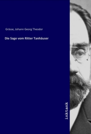 Knjiga Die Sage vom Ritter Tanha¨user Johann Georg Theodor Gra¨sse