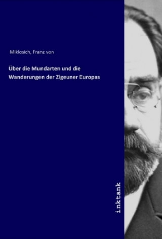 Carte U¨ber die Mundarten und die Wanderungen der Zigeuner Europas Franz von Miklosich