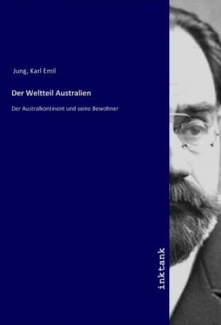 Knjiga Der Weltteil Australien Karl Emil Jung