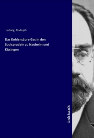Carte Das Kohlensaure Gas in den Soolsprudeln zu Nauheim und Kissingen Rudolph Ludwig