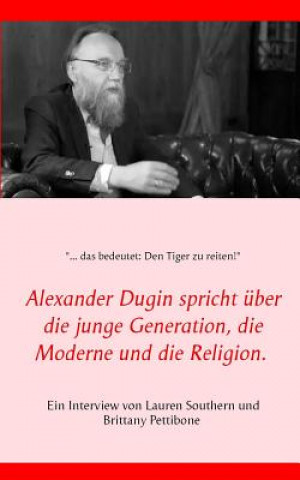 Kniha Alexander Dugin spricht uber die junge Generation, die Moderne und die Religion. Lauren Southern