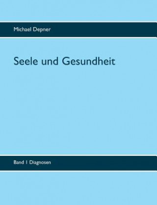 Kniha Seele und Gesundheit Michael Depner