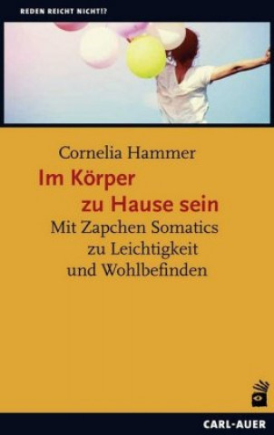 Kniha Im Körper zu Hause sein Cornelia Hammer