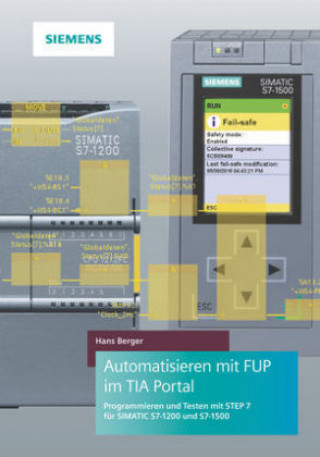 Kniha Automatisieren mit FUP im TIA Portal -Programmieren und Testen mit STEP 7 fur SIMATICS7-1200 und S7-1500 Hans Berger