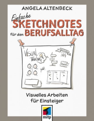 Kniha Berufsalltag effektiv gestalten mit visuellen und kreativen Notizen Angela Altenbeck