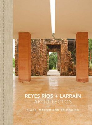 Carte Reyes Rios + Larrain - Place, Matter and Belonging Pablo Castro