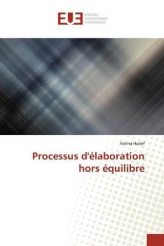 Kniha Processus d'elaboration hors equilibre Fatma Hadef
