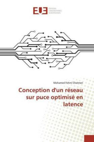 Kniha Conception d'un reseau sur puce optimise en latence Mohamed Fehmi Chatmen