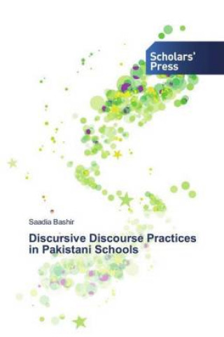 Knjiga Discursive Discourse Practices in Pakistani Schools Saadia Bashir