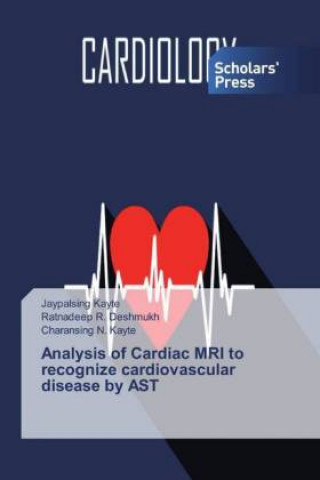 Книга Analysis of Cardiac MRI to recognize cardiovascular disease by AST Jaypalsing Kayte