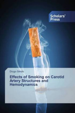 Kniha Effects of Smoking on Carotid Artery Structures and Hemodynamics Diogo Sim?o