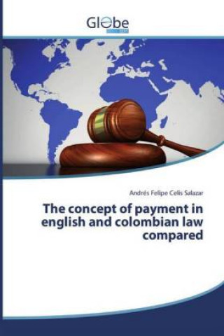 Книга The concept of payment in english and colombian law compared Andrés Felipe Celis Salazar