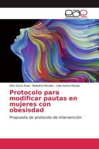 Knjiga Protocolo para modificar pautas en mujeres con obesisdad Alba Gloria Arias