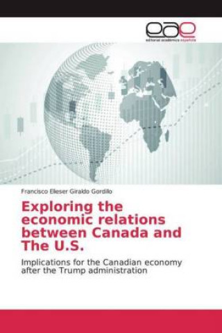 Carte Exploring the economic relations between Canada and The U.S. Francisco Elieser Giraldo Gordillo