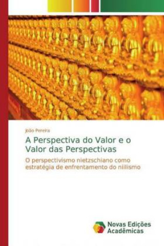 Knjiga A Perspectiva do Valor e o Valor das Perspectivas Jo?o Pereira