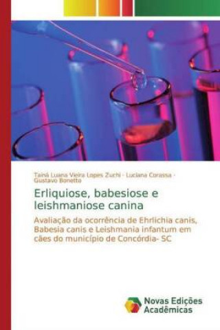 Kniha Erliquiose, babesiose e leishmaniose canina Tainá Luana Vieira Lopes Zuchi