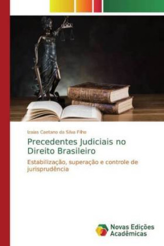 Knjiga Precedentes Judiciais no Direito Brasileiro Izaias Caetano da Silva Filho