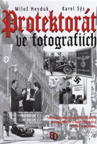 Kniha Protektorát ve fotografiích Miloš Heyduk