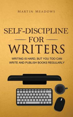 Kniha Self-Discipline for Writers MARTIN MEADOWS