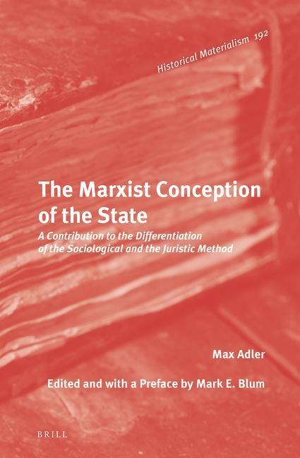 Kniha The Marxist Conception of the State: A Contribution to the Differentiation of the Sociological and the Juristic Method Max Adler