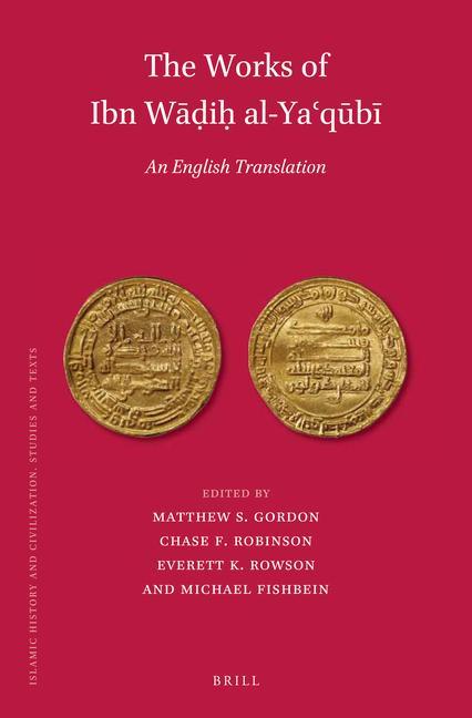 Książka The Works of Ibn W&#257;&#7693;i&#7717; Al-Ya&#703;q&#363;b&#299; (3 Vols): An English Translation Matthew S. Gordon