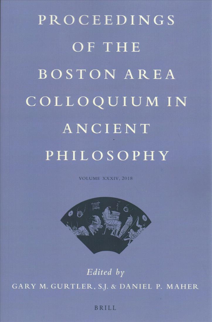 Könyv Proceedings of the Boston Area Colloquium in Ancient Philosophy: Volume XXXIV (2018) Gary Gurtler