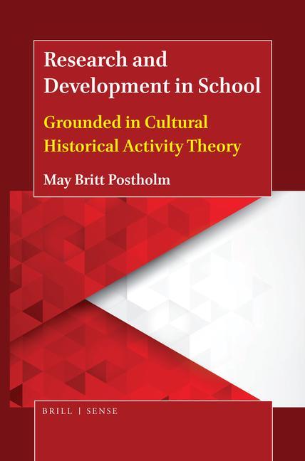 Knjiga Research and Development in School: Grounded in Cultural Historical Activity Theory May Britt Postholm