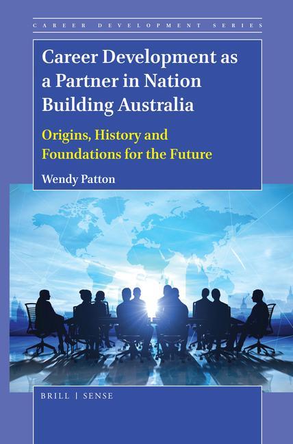 Kniha Career Development as a Partner in Nation Building Australia: Origins, History and Foundations for the Future Wendy Patton