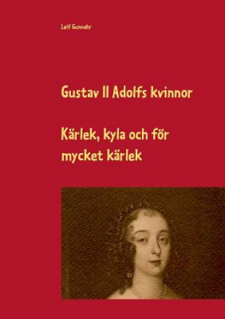 Könyv Gustav II Adolfs kvinnor Leif Gunnahr