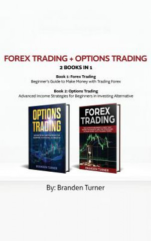 Kniha Forex Trading + Options Trading 2 book in 1 Branden Turner