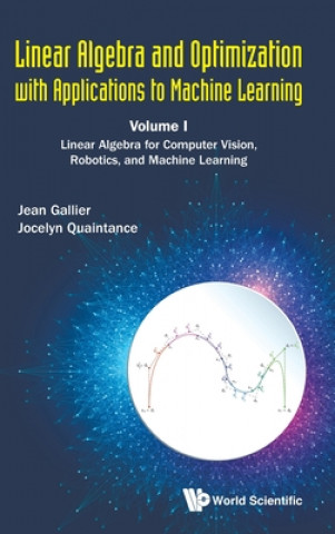 Könyv Linear Algebra And Optimization With Applications To Machine Learning - Volume I: Linear Algebra For Computer Vision, Robotics, And Machine Learning Jean H. Gallier