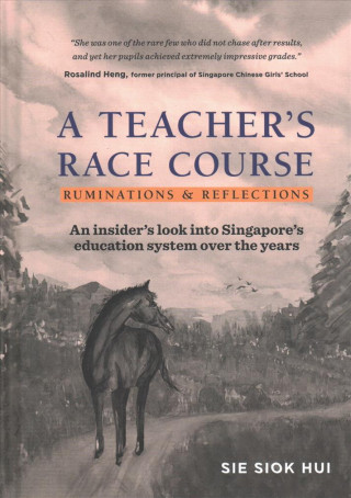 Kniha Teacher's Race Course, A: Ruminations And Reflections Siok Hui Sie
