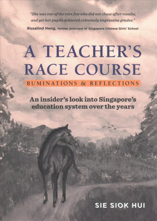 Carte Teacher's Race Course, A: Ruminations And Reflections Siok Hui Sie
